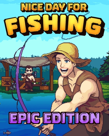 Nice Day for Fishing - Epic Edition