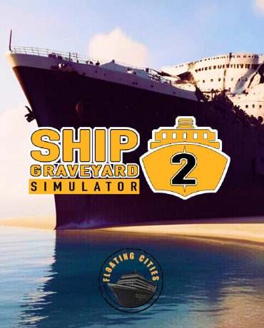 Ship Graveyard Simulator 2 - Floating Cities 