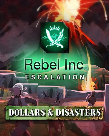 Rebel Inc: Escalation - Dollars & Disasters