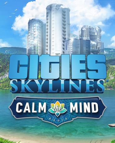 Cities: Skylines - Calm The Mind Radio