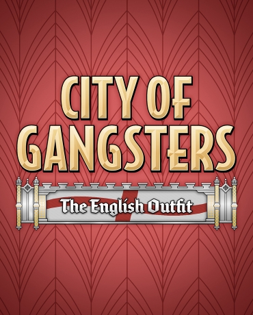 City of Gangsters: The English Outfit