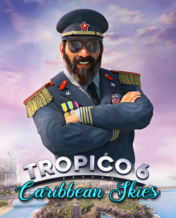 Tropico 6 - Caribbean Skies