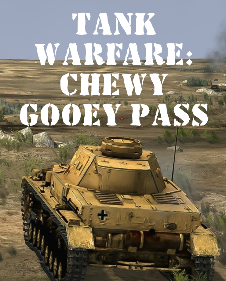 Tank Warfare: Chewy Gooey Pass