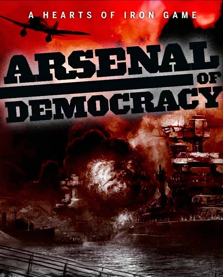 Arsenal of Democracy: A Hearts of Iron Game
