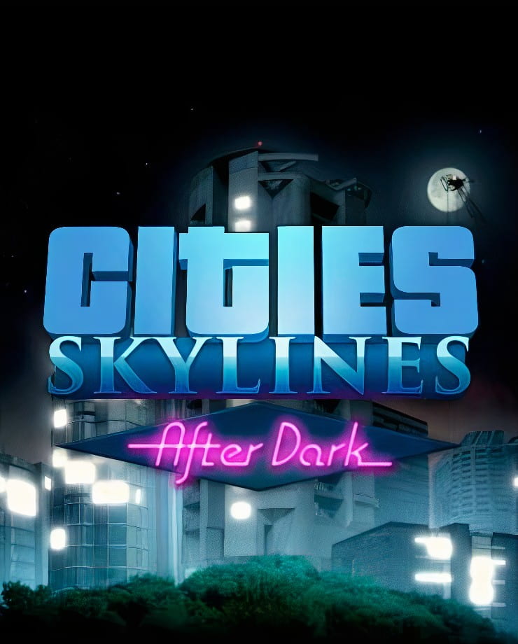 Cities: Skylines - After Dark