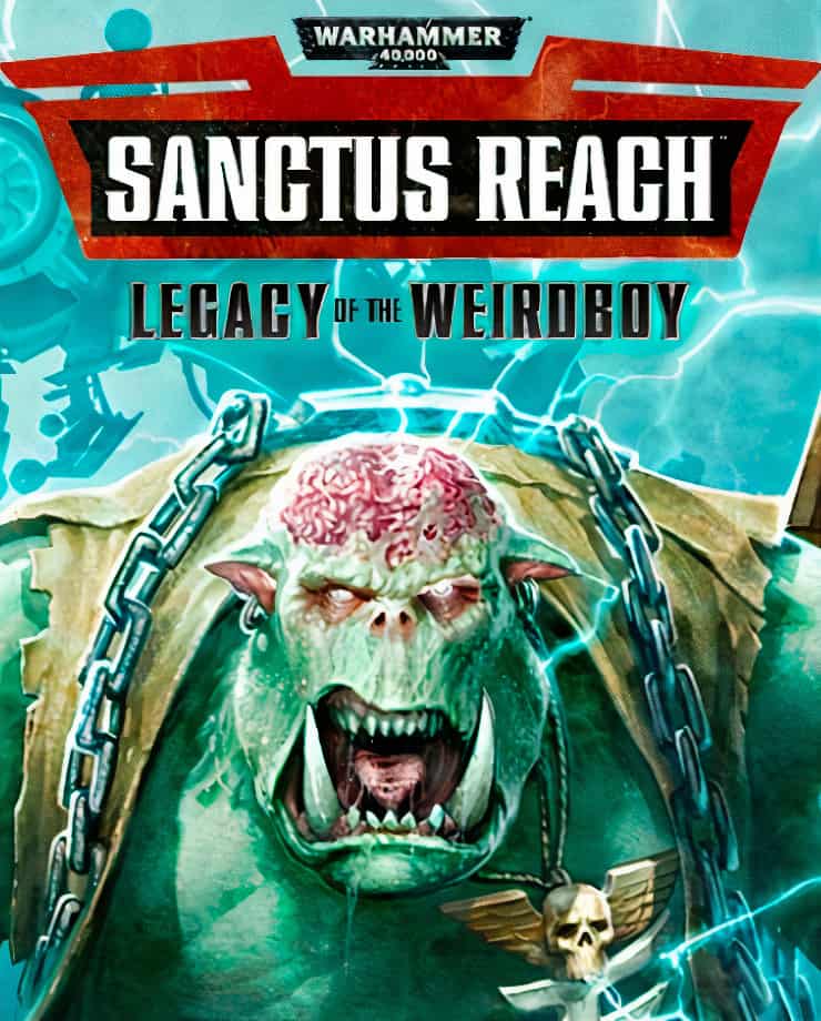 Warhammer 40,000: Sanctus Reach – Legacy of the Weirdboy 