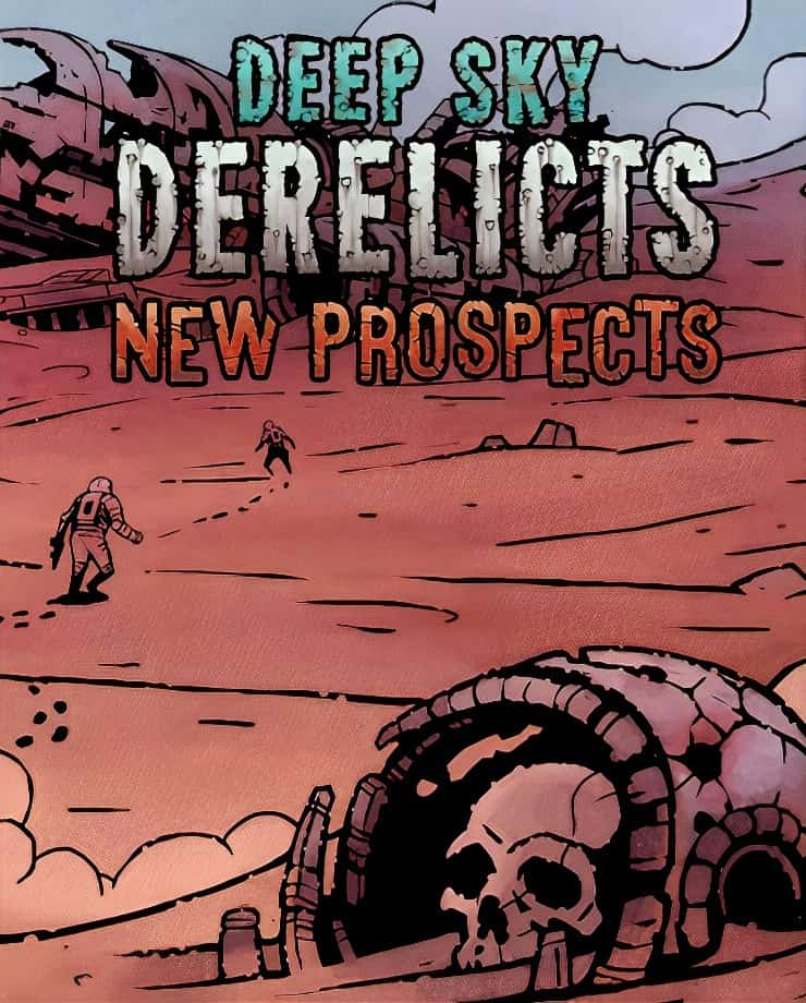 Deep Sky Derelicts – New Prospects