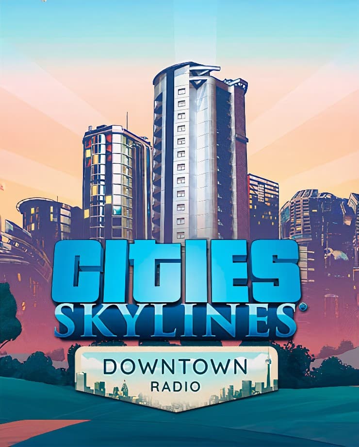 Cities: Skylines - Downtown Radio