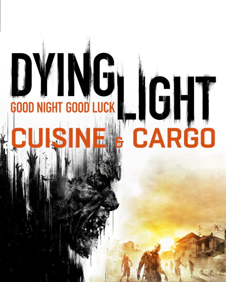Dying Light - Cuisine & Cargo